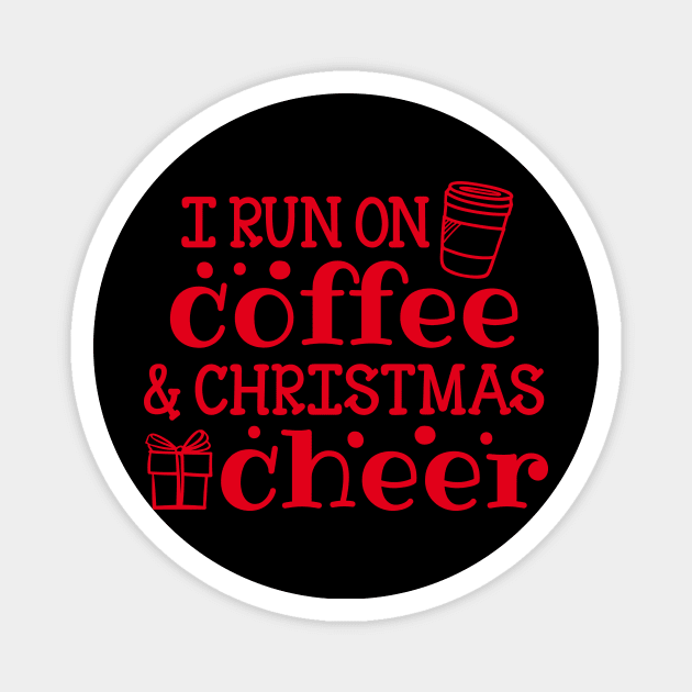 I Run on Coffee and Christmas Cheer Magnet by SybaDesign